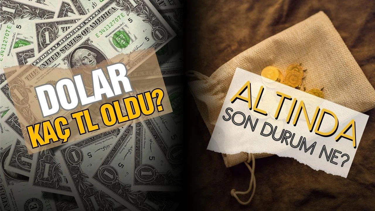 Dolar ve altın tırmanışa geçti!