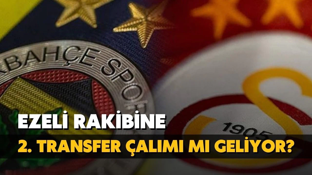 Cimbom'dan ezeli rakibine 2. transfer çalımı!