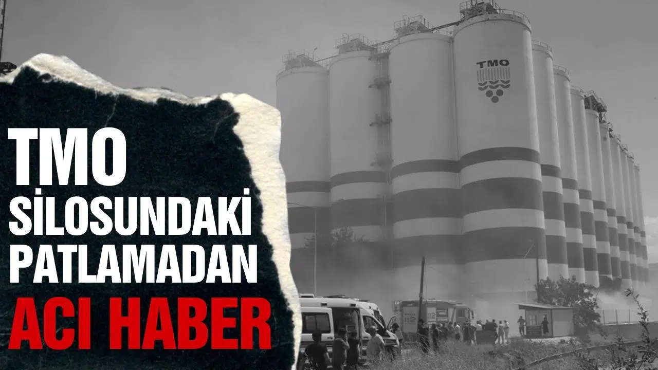TMO silosundaki patlamadan acı haber!