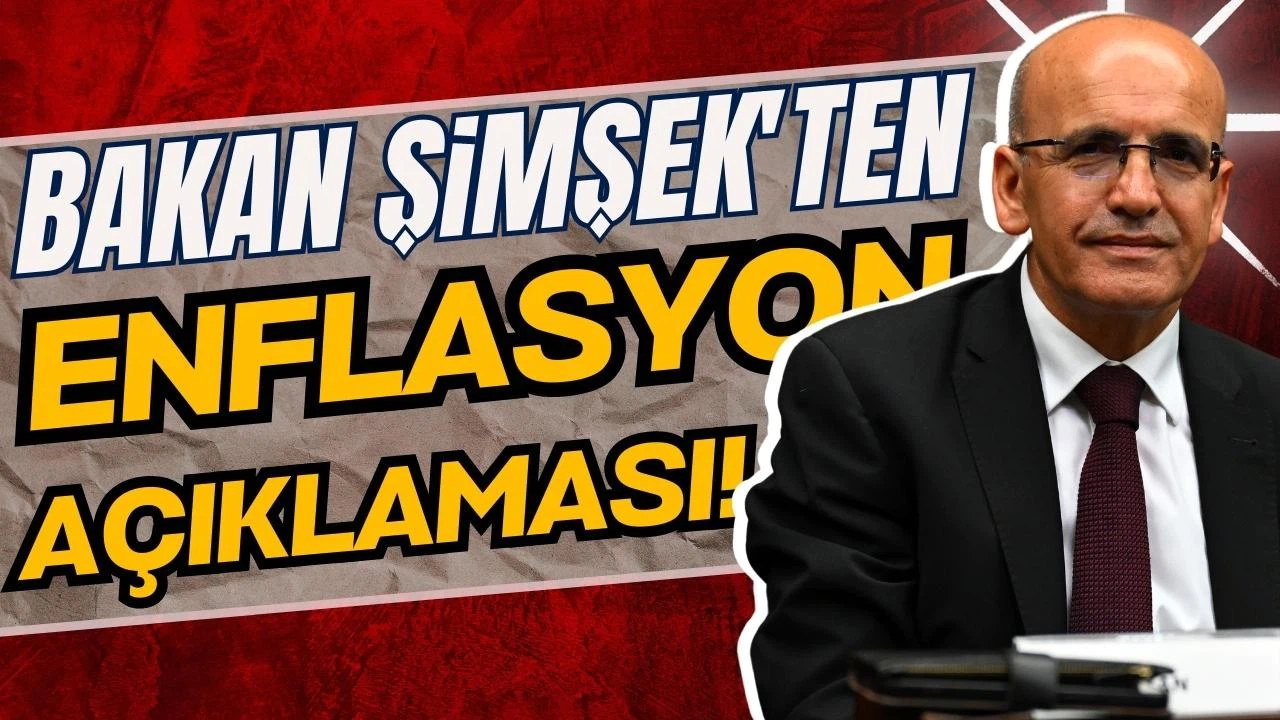 Şimşek: Enflasyonu tek haneye düşürecek bir çaba içerisindeyiz