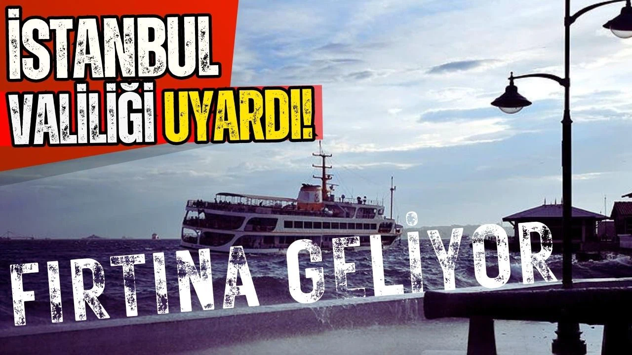 İstanbul Valiliğinden fırtına uyarısı