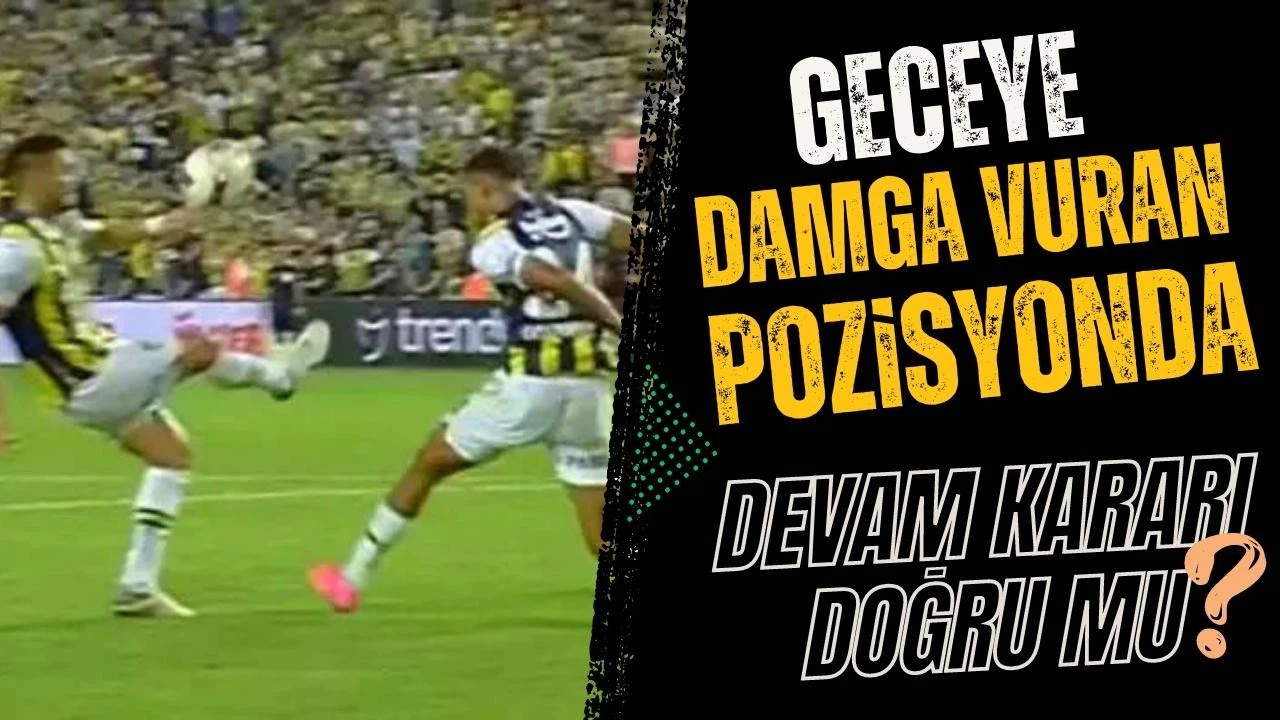 Geceye damga vuran pozisyonu hakemler yorumladı!