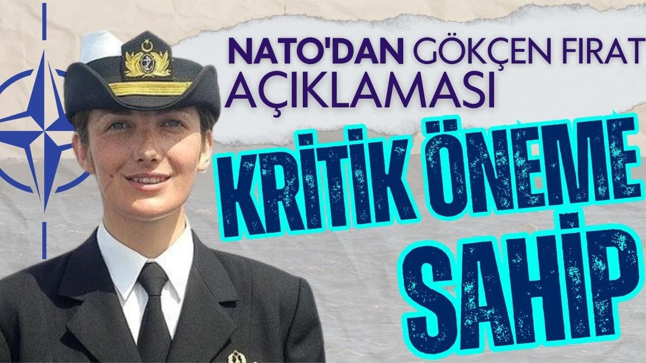 NATO'dan Gökçen Fırat açıklaması!