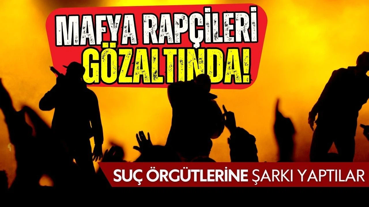 Mafya rapçileri gözaltında!