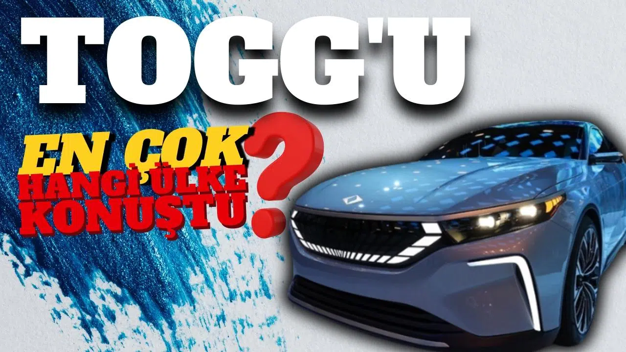 Togg’u dünyada en çok konuşan ülke belli oldu!