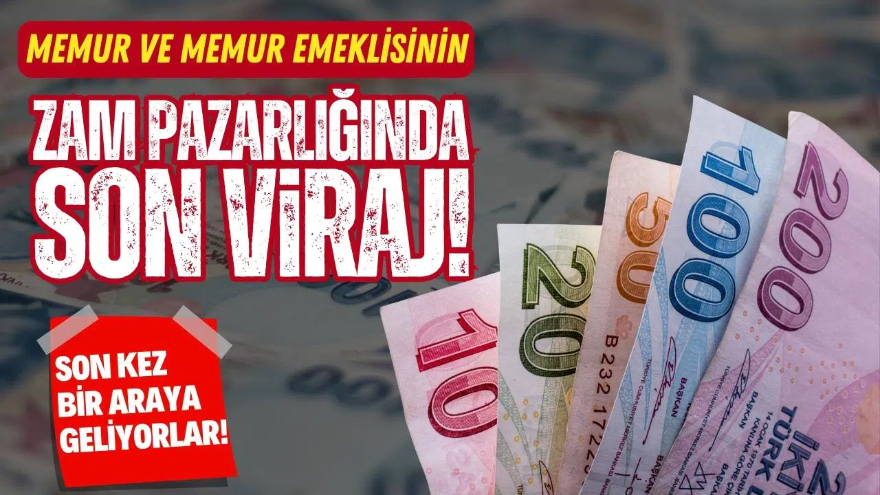 Memur ve emeklinin zam sürecinde son viraj!