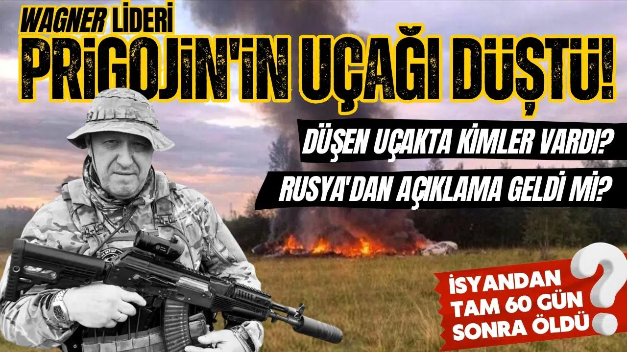 Prigojin,Wagner isyanından tam 60 gün sonra öldü!
