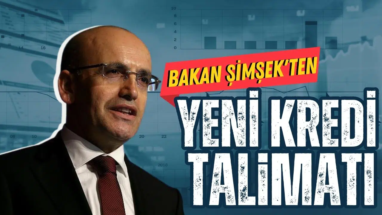 Bakan Şimşek'ten yeni kredi talimatı