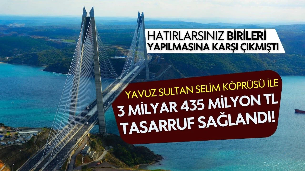 Yavuz Sultan Selim Köprüsü ile 3 milyar 455 milyon TL tasarruf sağlandı