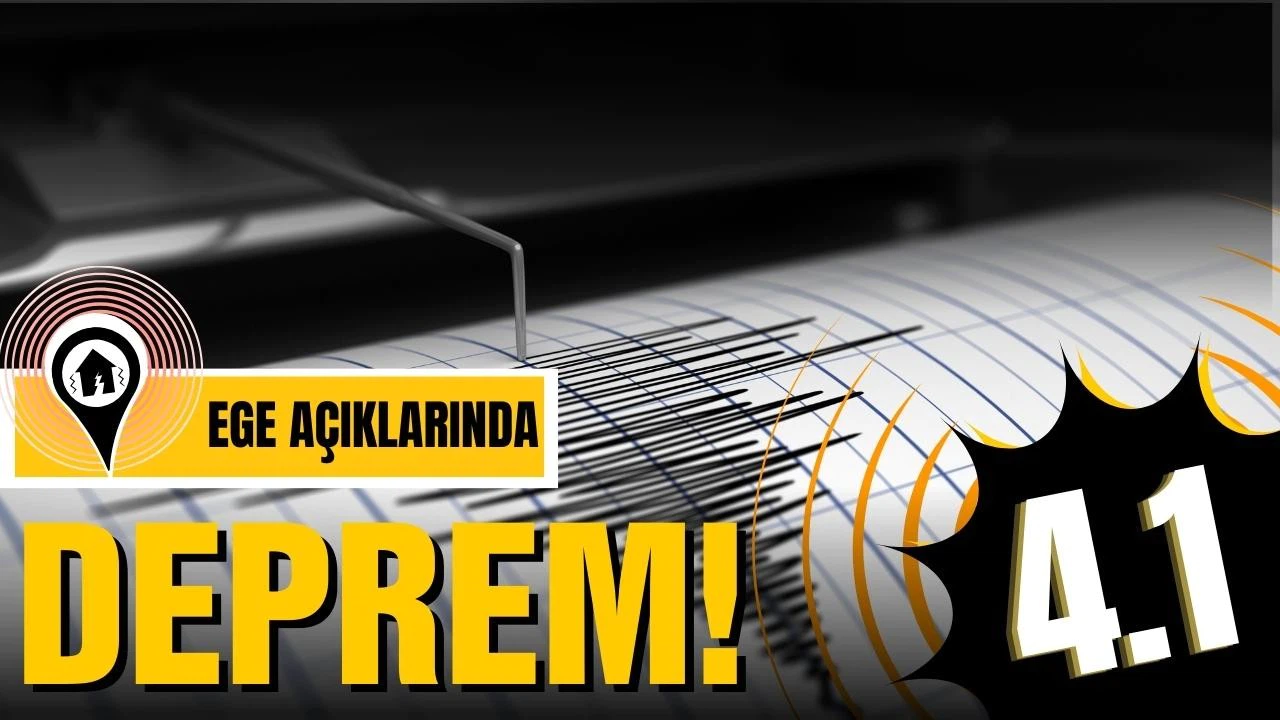 Ege Denizi'nde 4,1 büyüklüğünde deprem