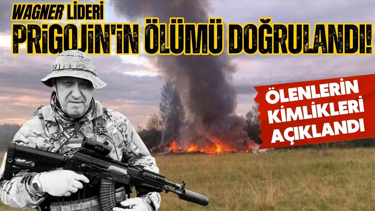 Wagner'in isyancı lideri Prigojin'in ölümü doğrulandı