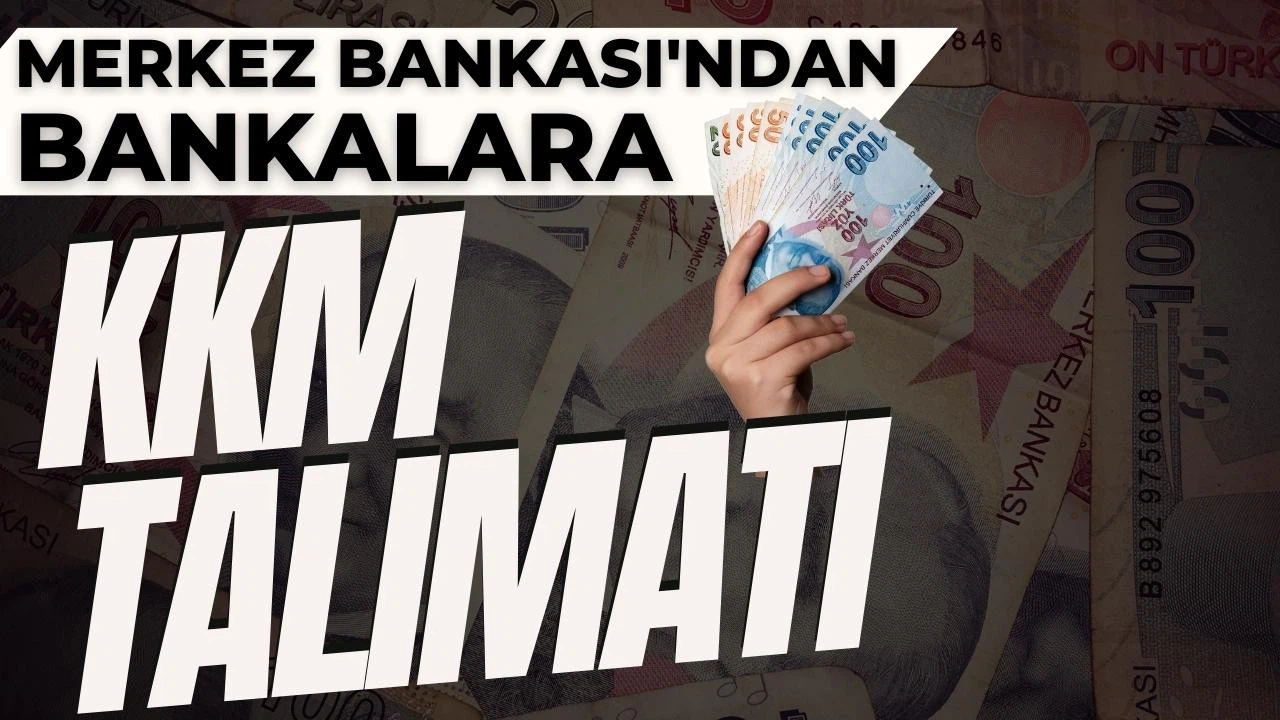 Merkez Bankası'ndan bankalara KKM talimatı!