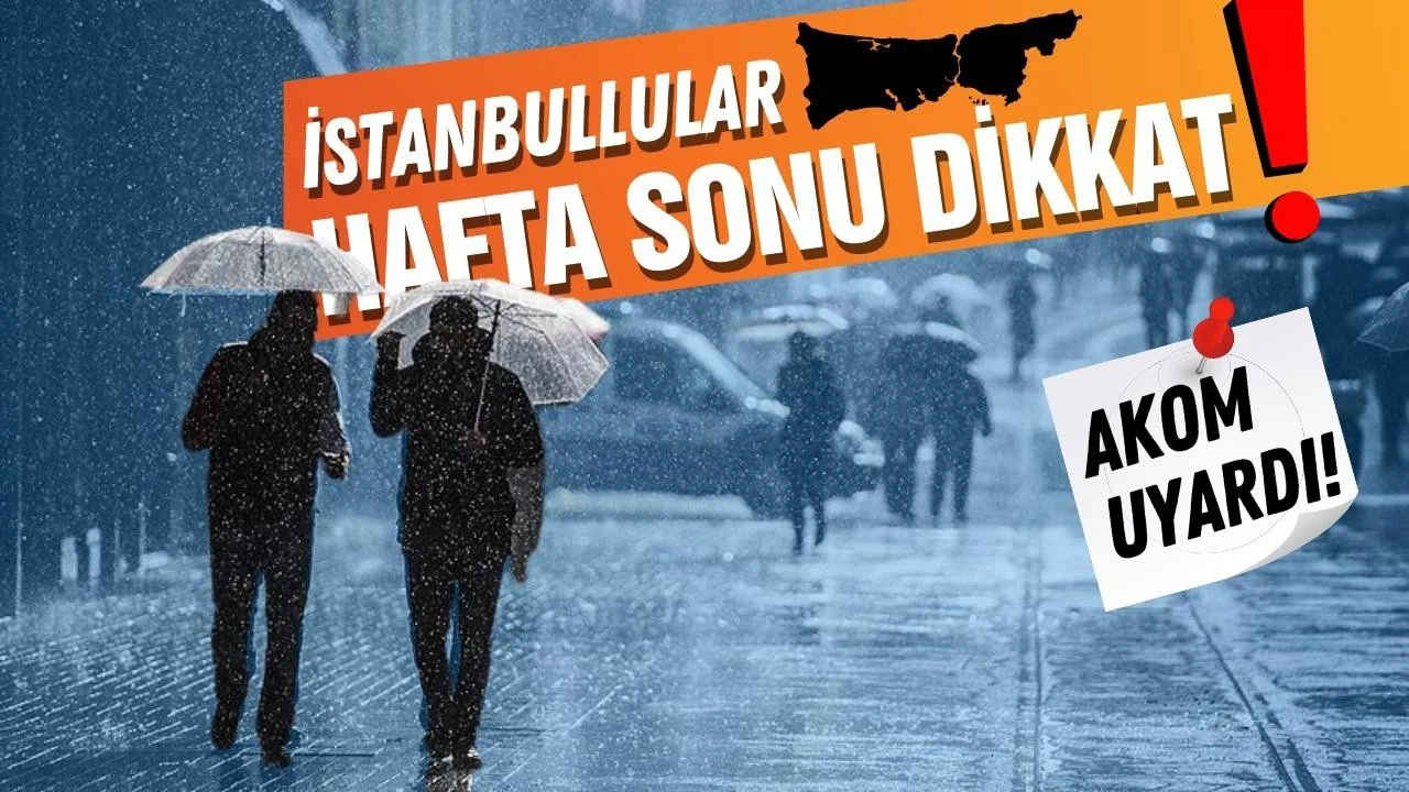 AKOM'dan İstanbul için sağanak uyarısı