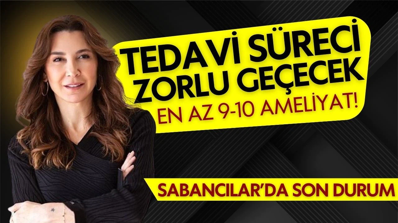Hayati tehlikesi yok ama çok sayıda operasyon geçirecek!