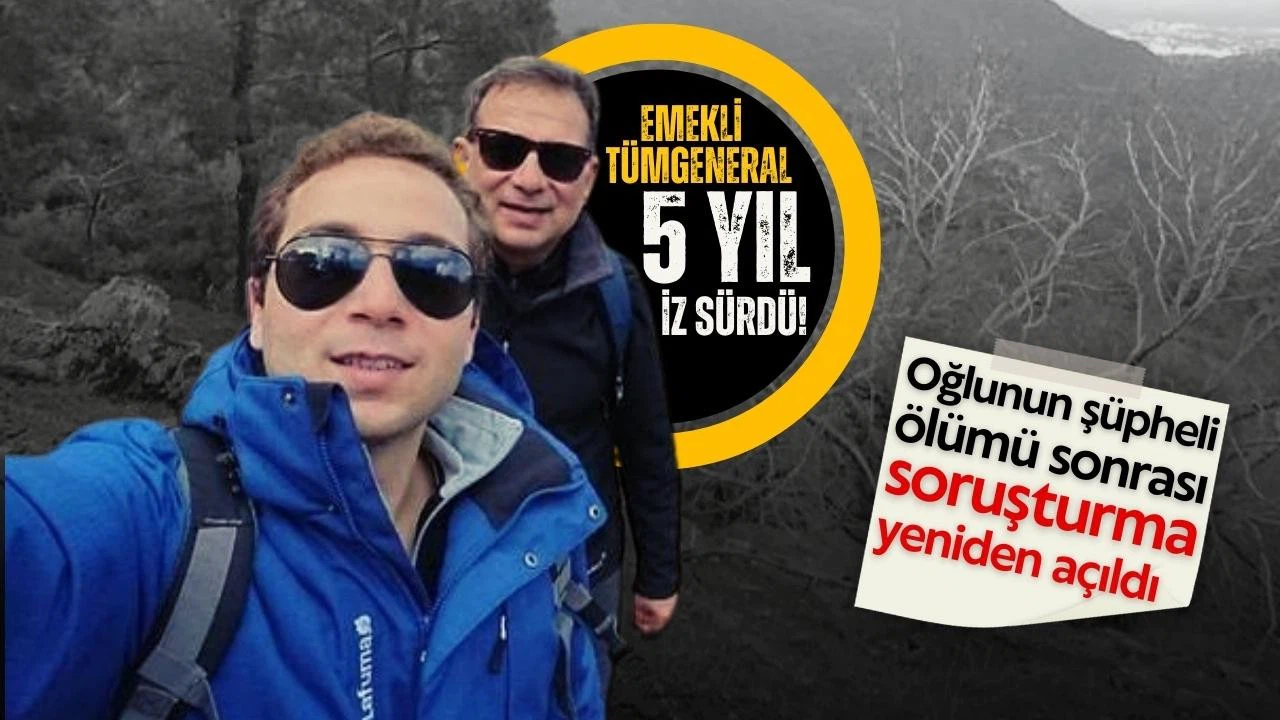 Tümgeneral’in ölen oğlu için hukuk mücadelesi!