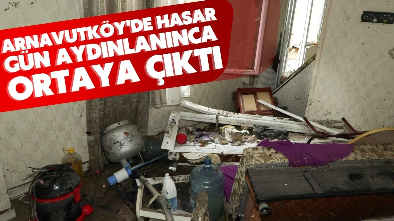 Arnavutköy'de hasar gün aydınlanınca ortaya çıktı