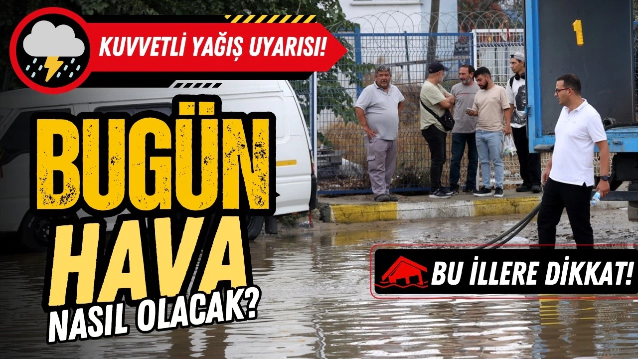 Meteoroloji'den kuvvetli sağanak uyarısı: Bu iller dikkat!