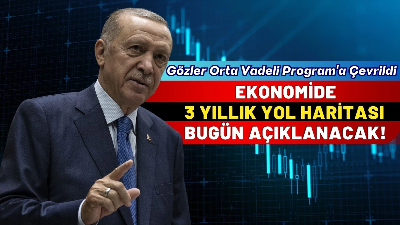 Ekonomide 3 yıllık yol haritası bugün açıklanacak!