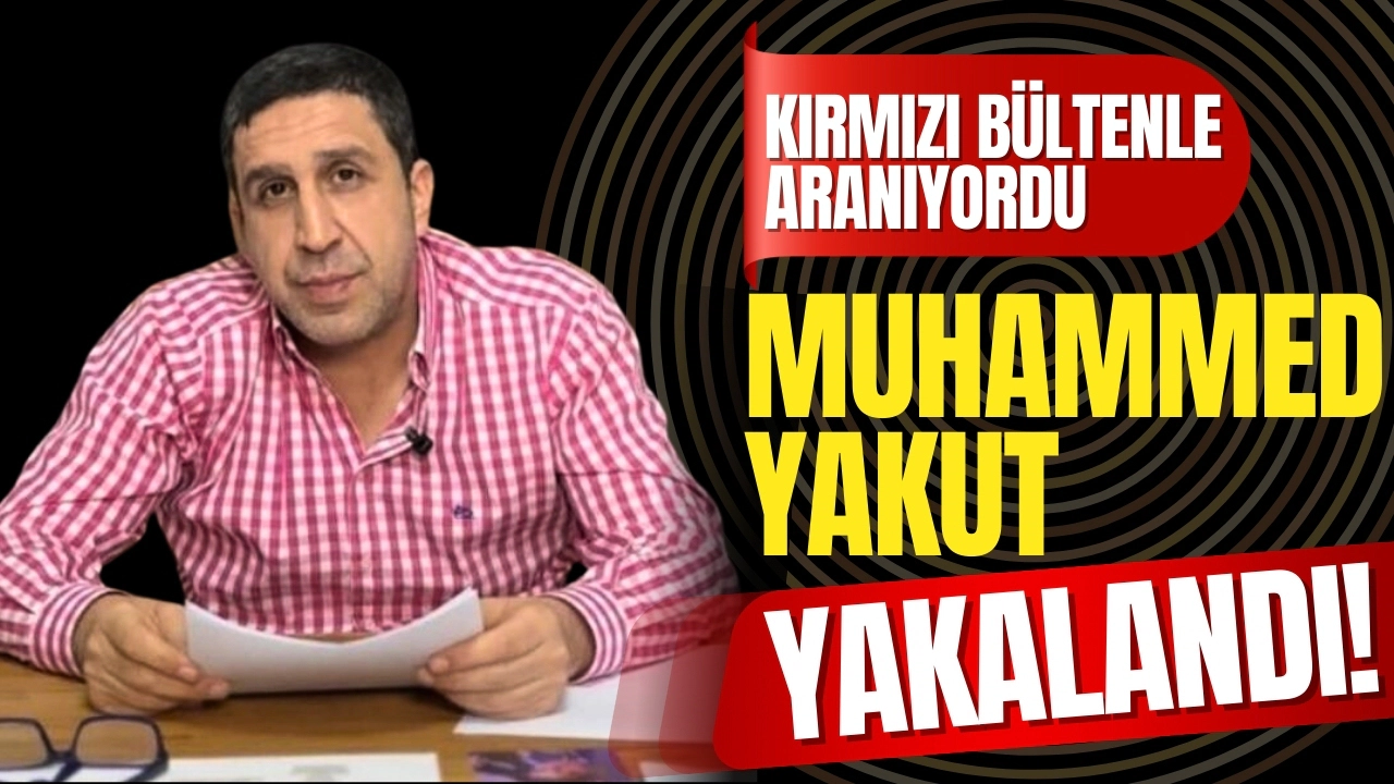 Muhammed Yakut, İspanya’da yakalandı