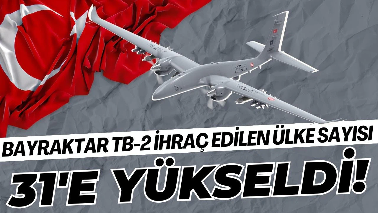 Bayraktar TB-2 ihraç edilen ülke sayısı 31 oldu!