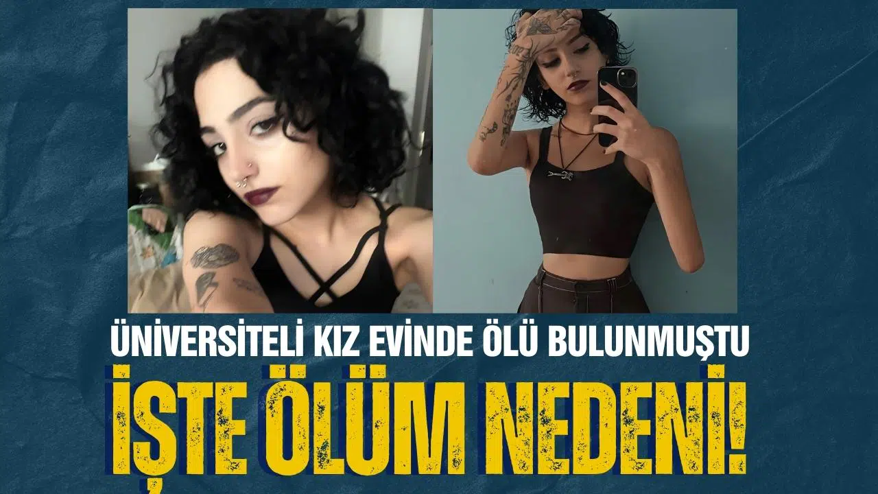 Üniversiteli Nazlı Ece'nin ölüm nedeni belli oldu
