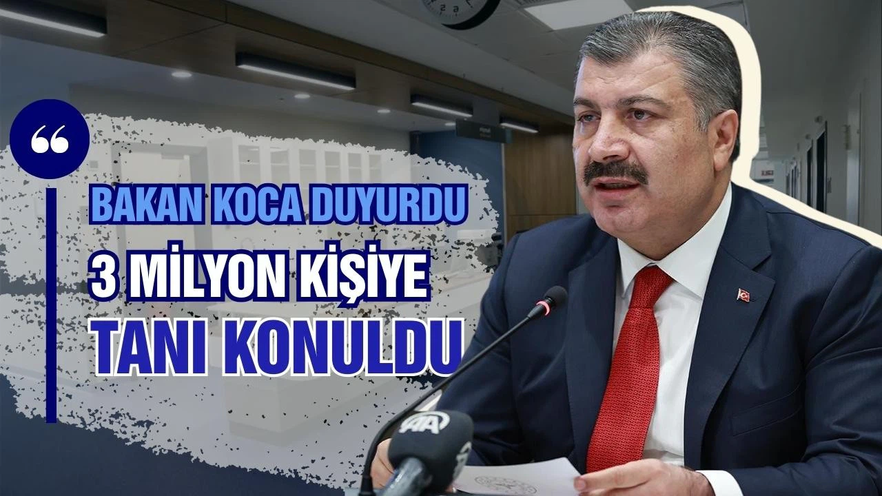 Bakan Koca 3 milyon kişiye teşhis konulduğunu açıkladı!