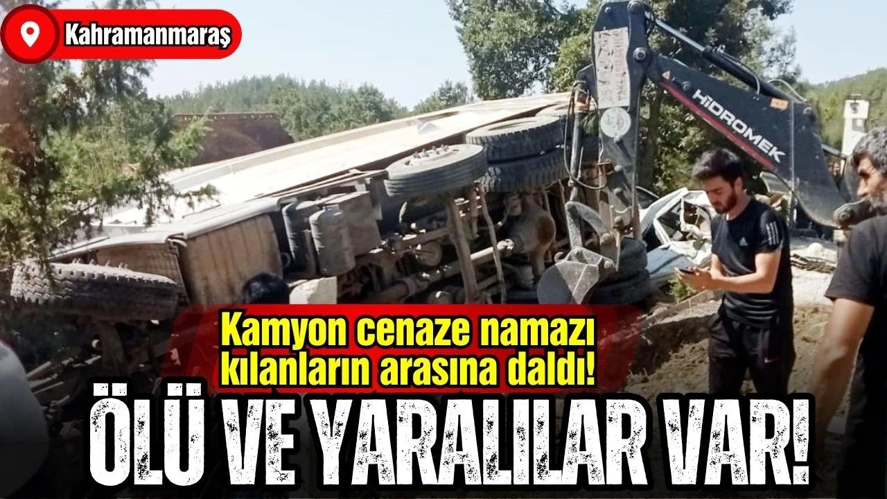Kamyon, cenaze namazı kılanların arasına daldı: 5 ölü 25 yaralı!