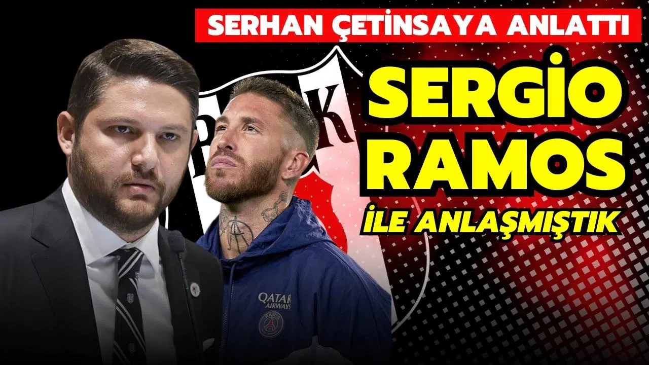 Serhan Çetinsaya anlattı; "Sergio Ramos ile anlaşmıştık"