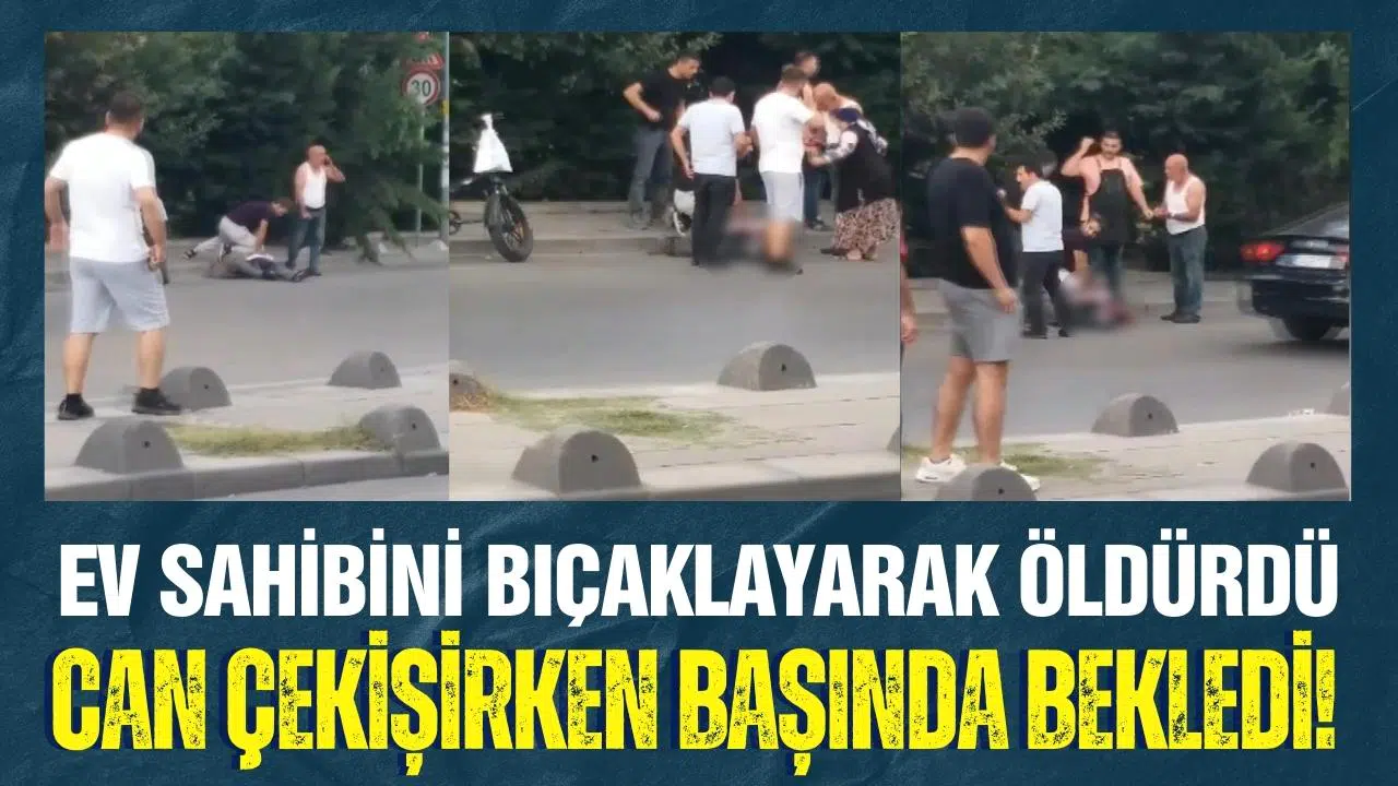 Ev sahibini bıçaklayarak öldürdü: Can çekişirken başında bekledi!