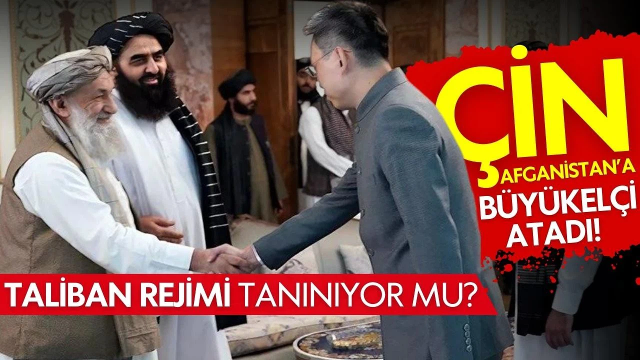 Çin, Afganistan'a büyükelçi atadı!
