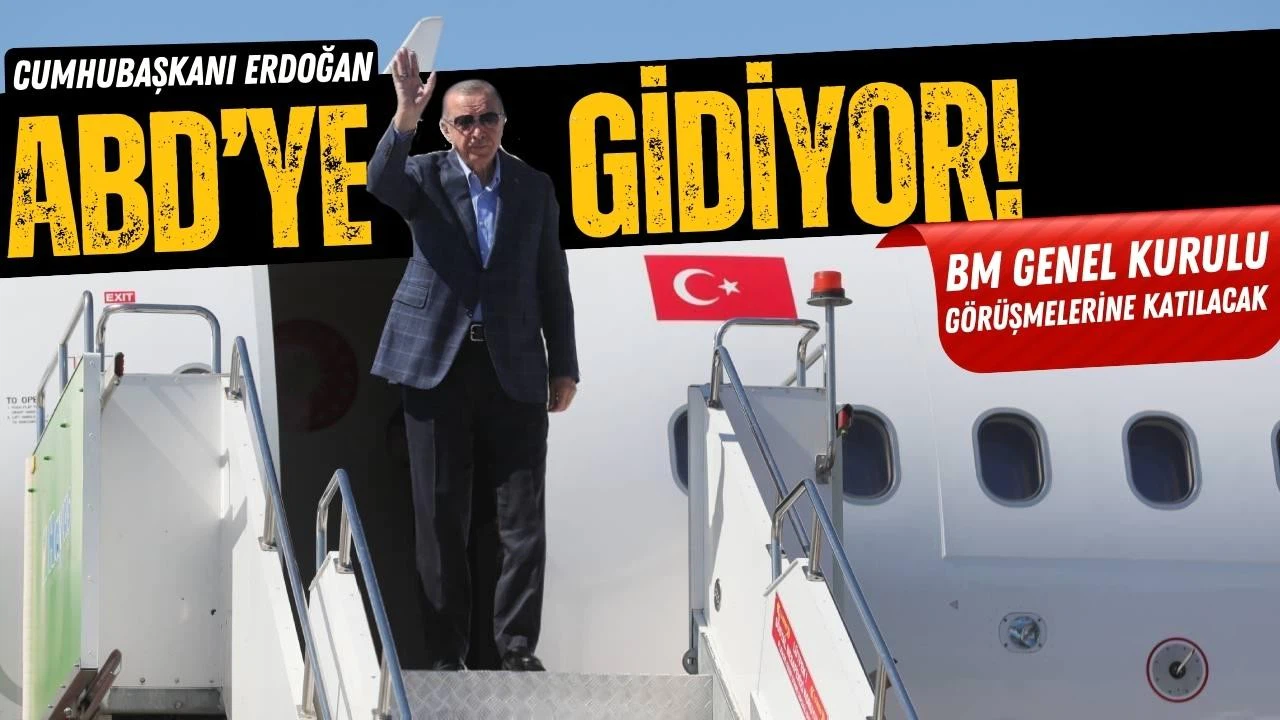 Cumhurbaşkanı Erdoğan bugün ABD'ye gidiyor