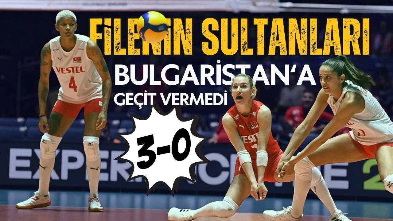 Filenin Sultanları, Bulgaristan'a set vermedi!