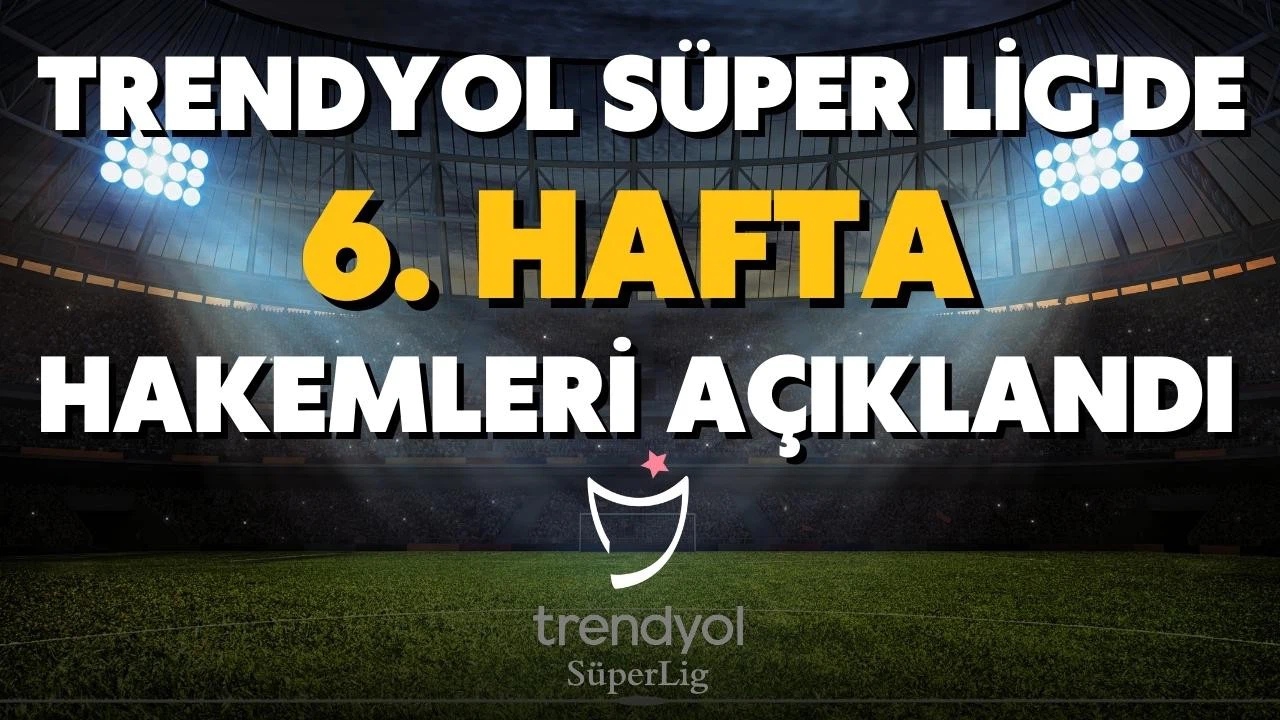 Süper Lig'de haftanın hakemleri açıklandı!
