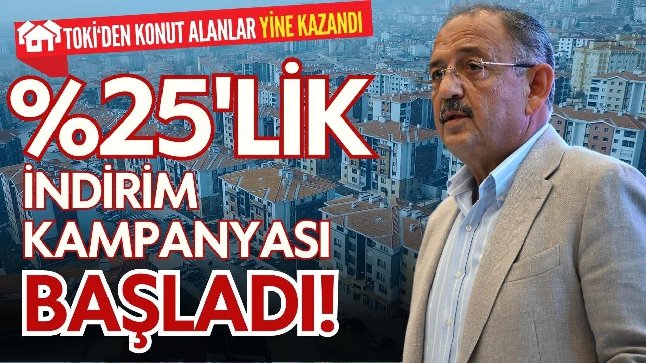 TOKİ’nin yüzde 25 indirim kampanyası başladı!