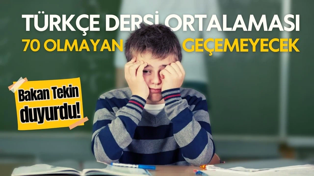 Türkçe ortalaması 70 olmayan sınıfta kalacak!