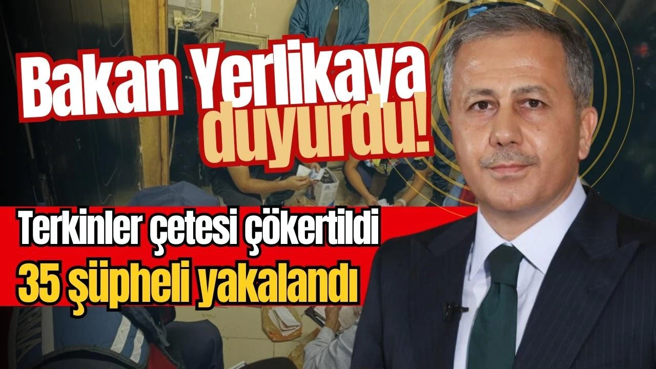 Yerlikaya: 35 şüpheli yakalandı