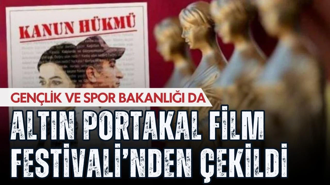 Gençlik ve Spor Bakanlığı'ndan son dakika Altın Portakal kararı!