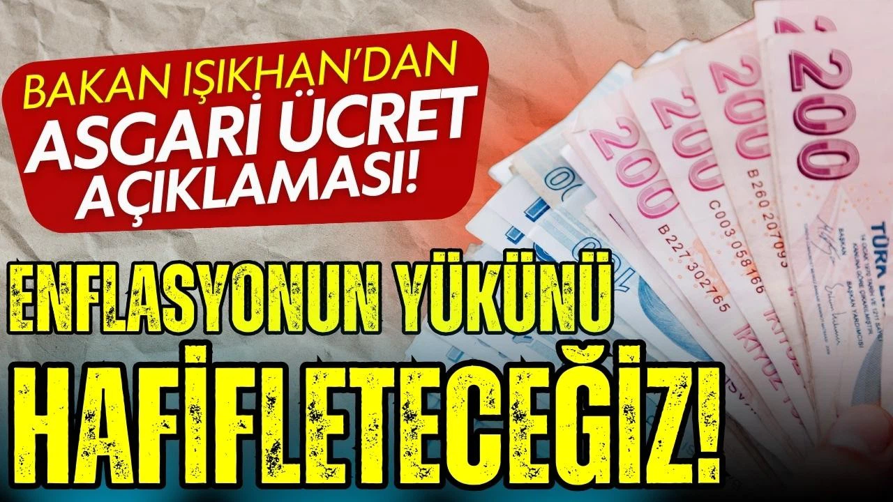 Bakan Işıkhan'dan asgari ücret açıklaması