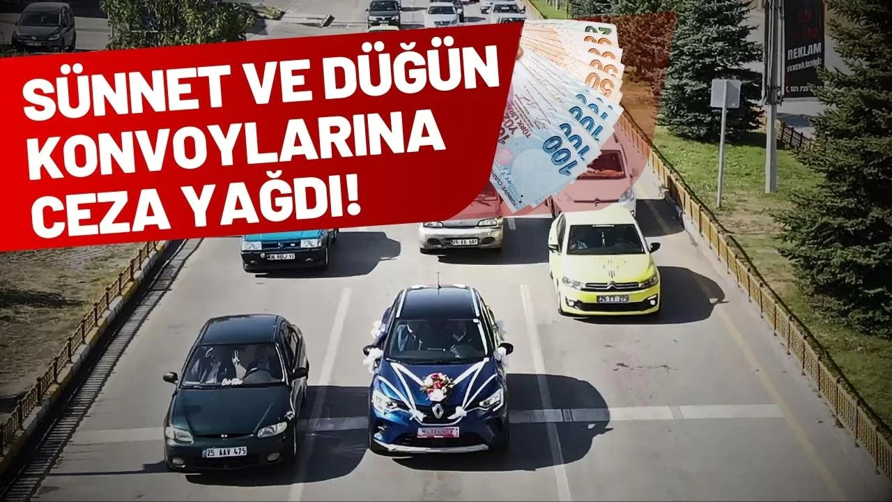 Sünnet ve düğün konvoylarına ceza yağdı!