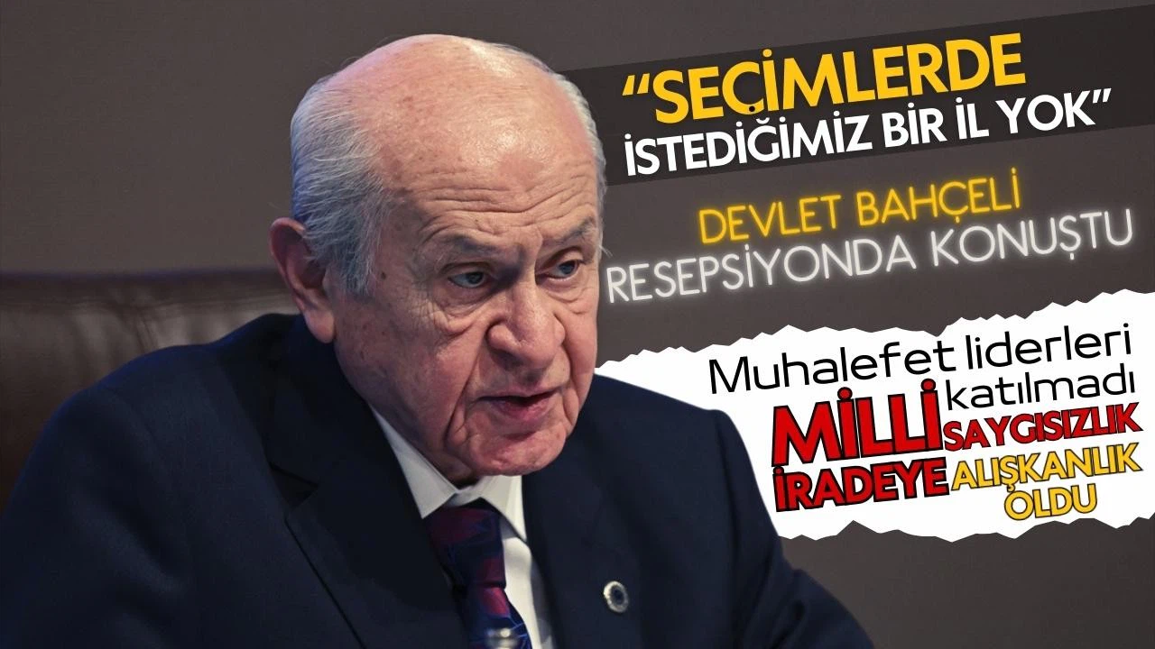 Bahçeli: İstediğimiz bir il şimdilik yok