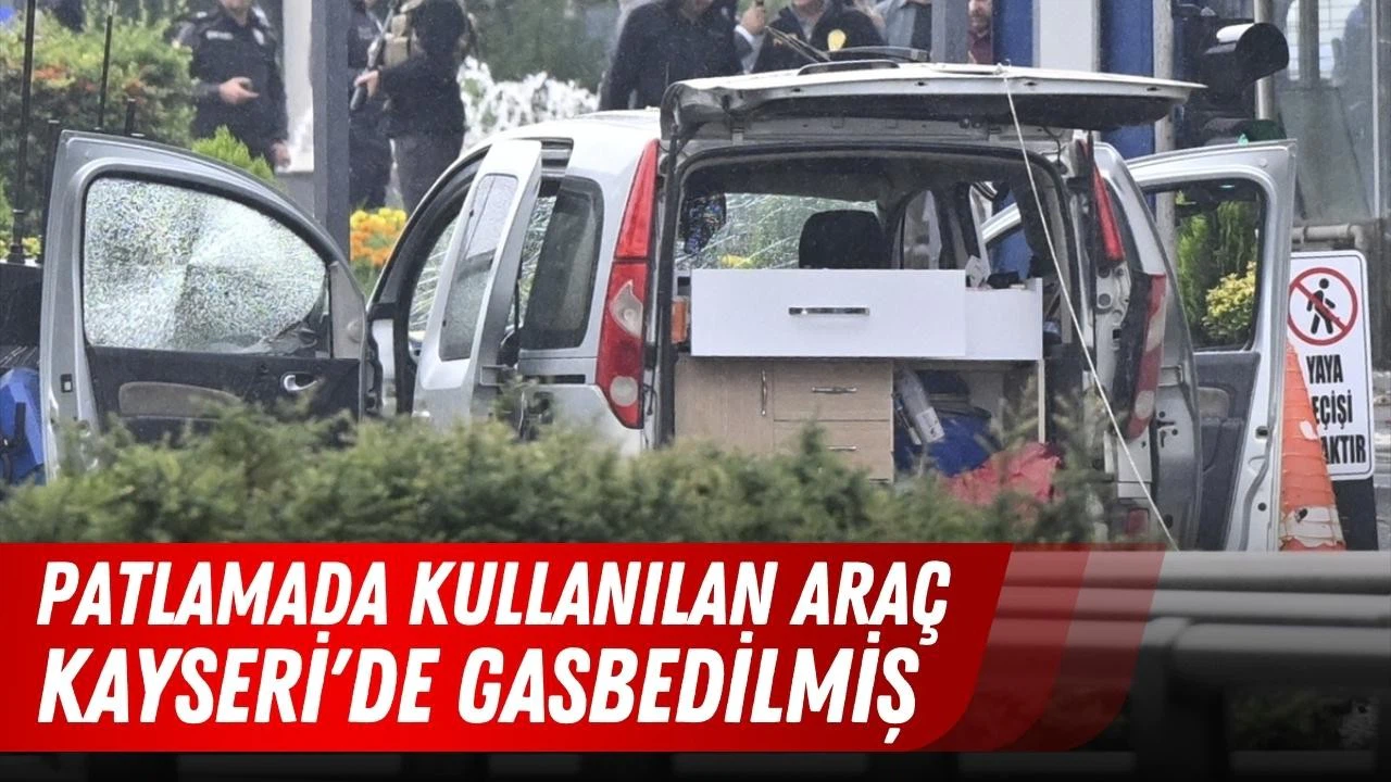Ankara'daki patlamada kullanılan araç, Kayseri'de gasbedilmiş