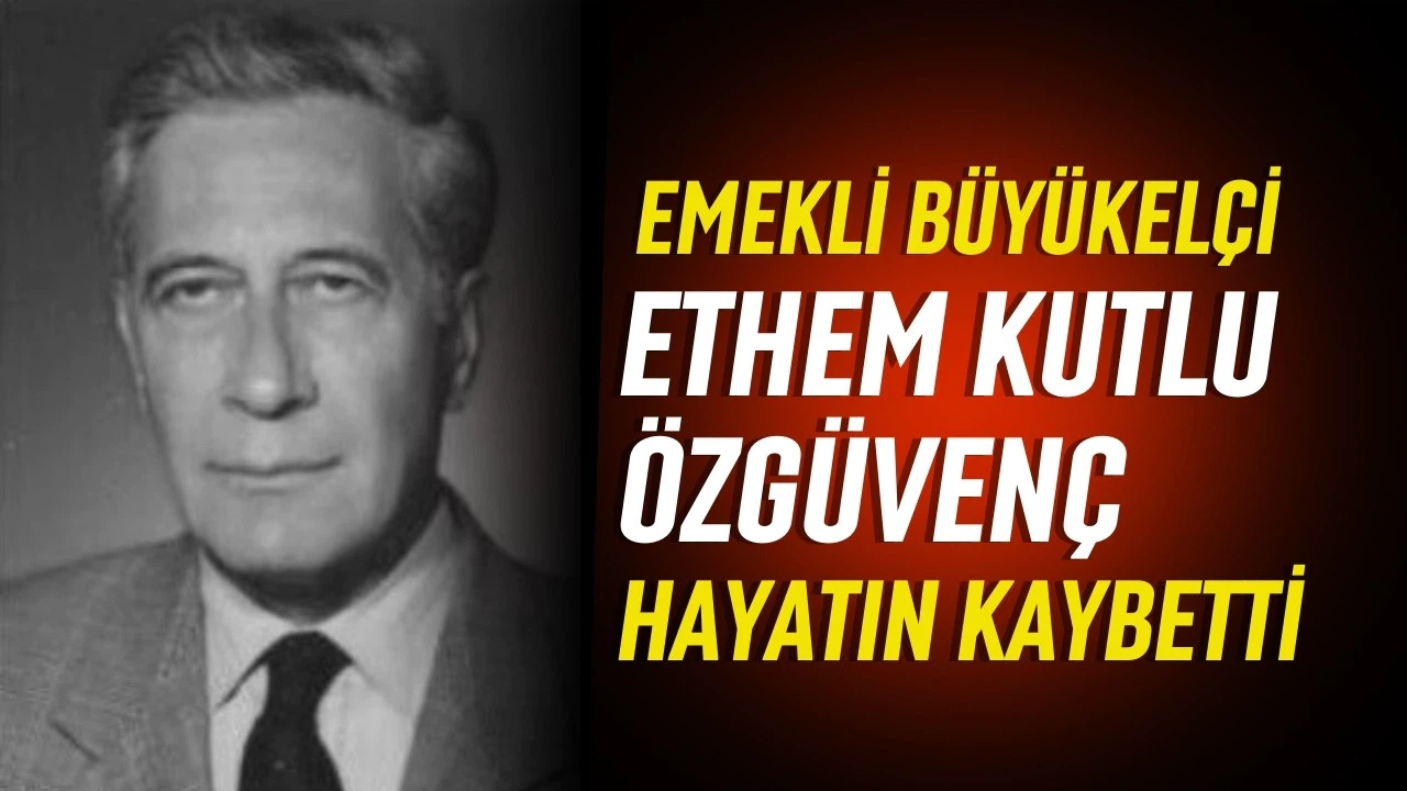 Emekli büyükelçi Ethem Kutlu Özgüvenç, hayatını kaybetti