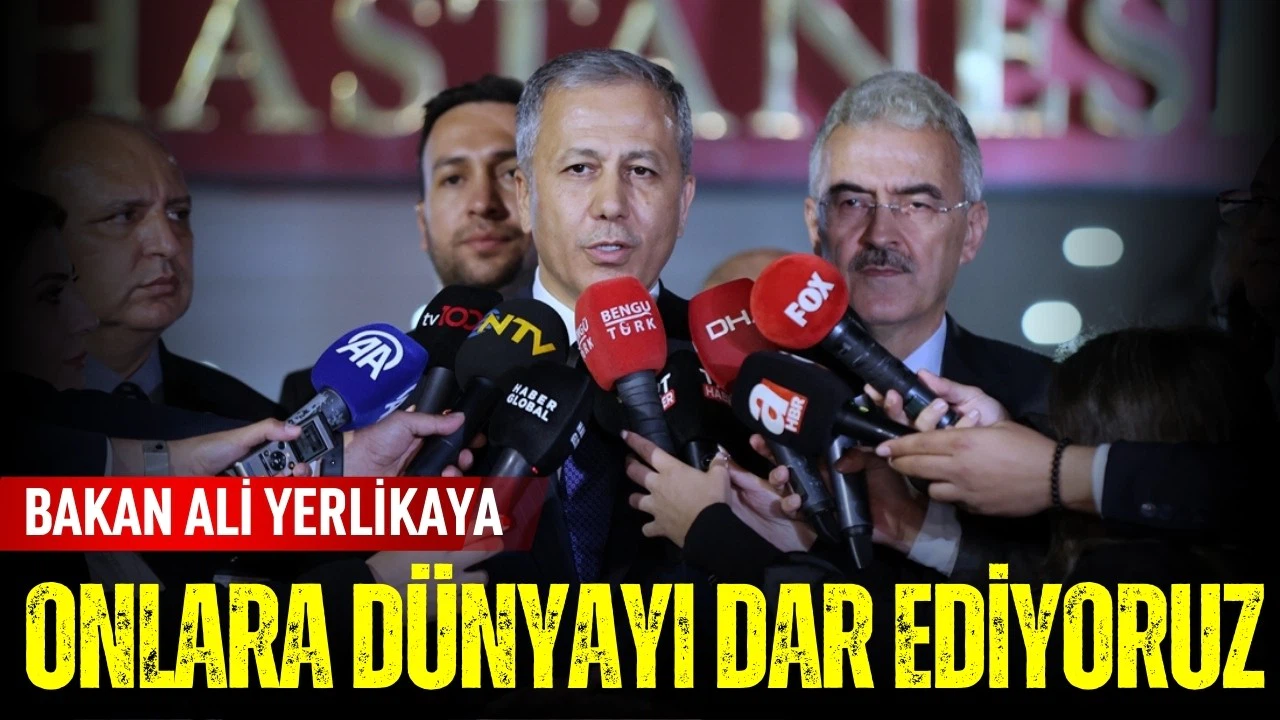 Bakan Ali Yerlikaya: Onlara dünyayı dar ediyoruz