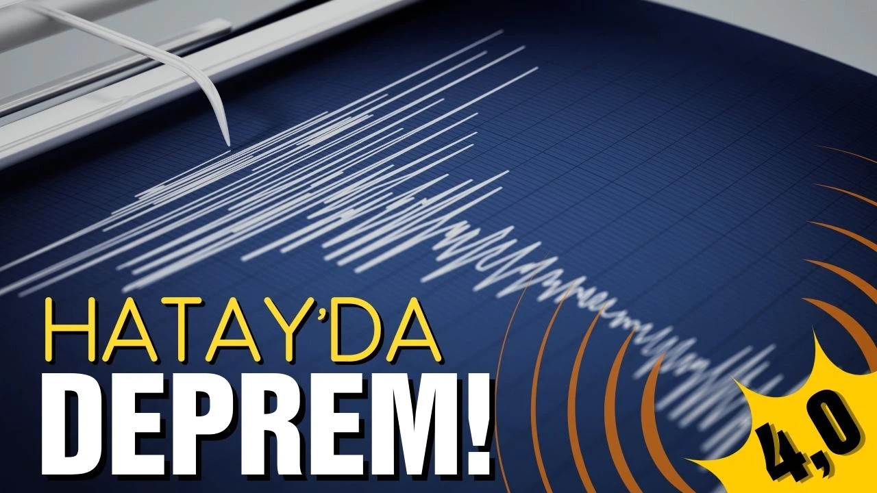 Hatay'da korkutan deprem!