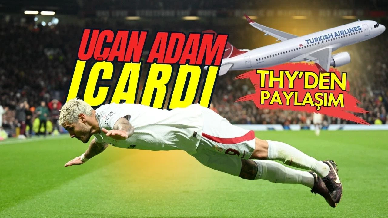 THY'den Icardi paylaşımı: "Tıpkı bizim gibi"