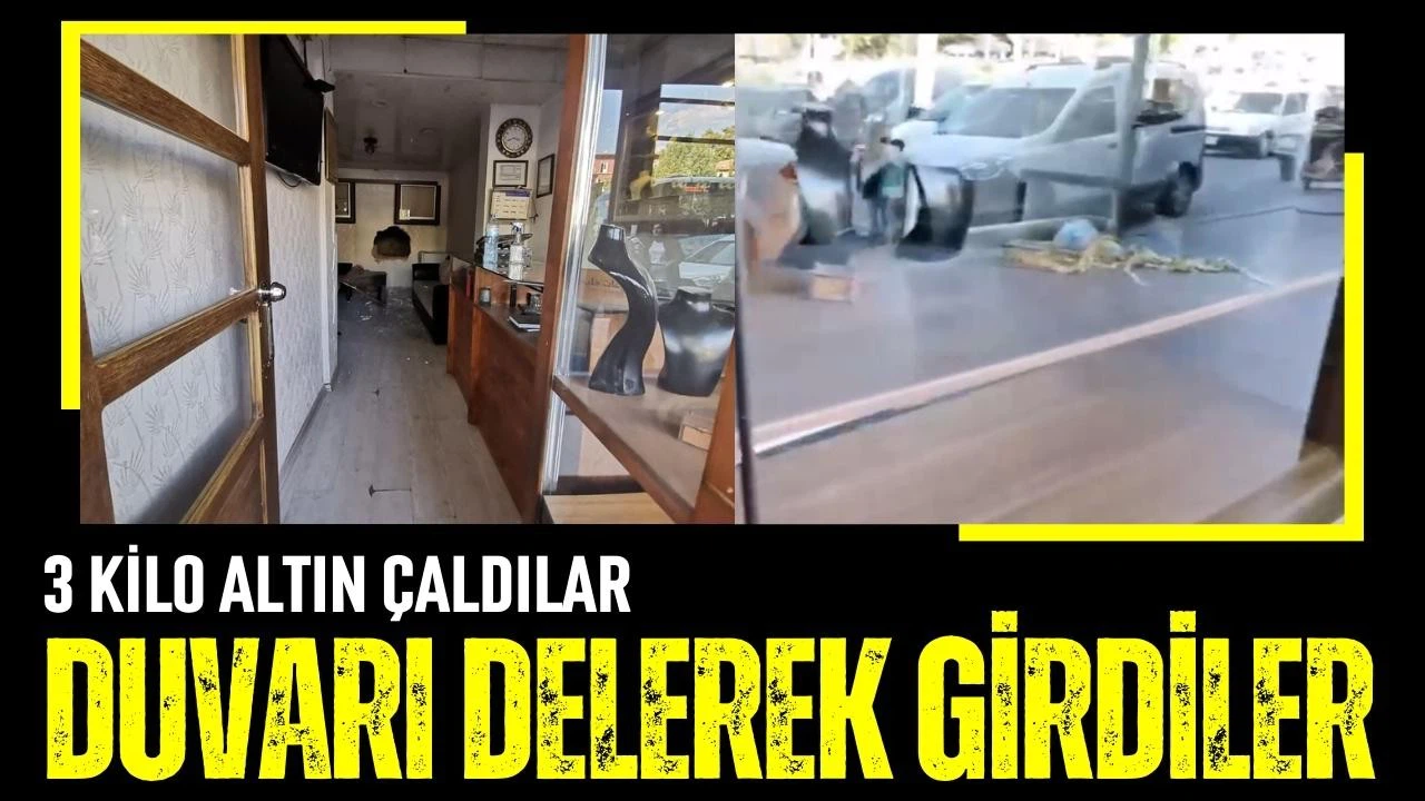 Duvarı delerek girdikleri kuyumcudan 3 kilo altın çaldılar