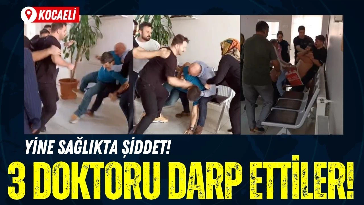 Hasta yakınları, tartıştıkları 3 doktoru darp etti