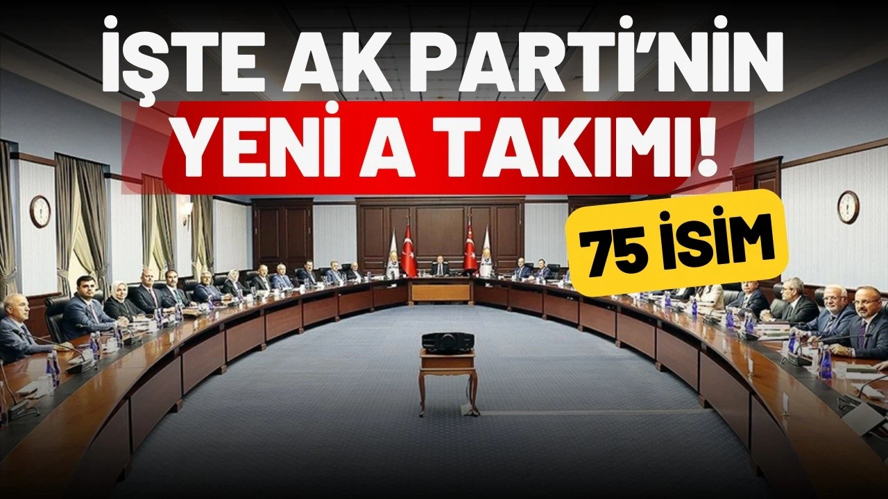 İşte AK Parti'nin yeni "A Takımı"
