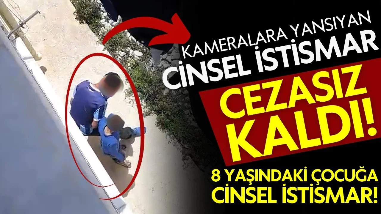 8 yaşındaki çocuğa cinsel istismar cezasız kaldı!