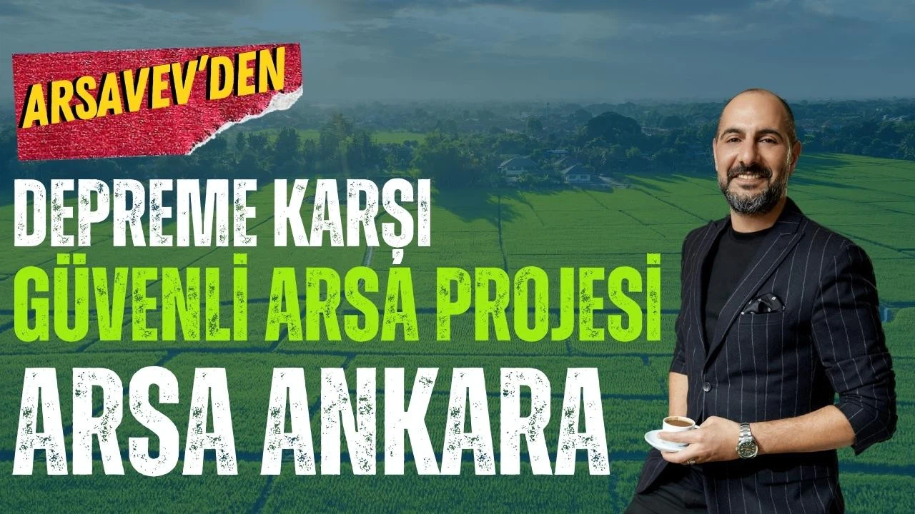 ArsaVev depreme karşı güvenli arsa projesi "Arsa Ankara"
